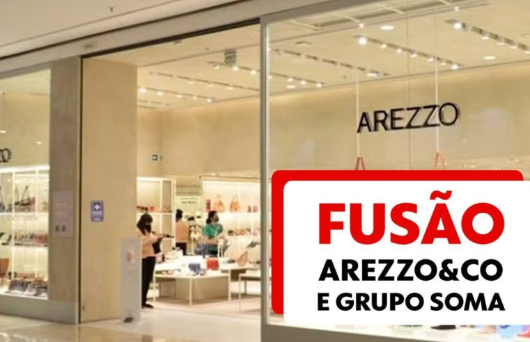 Arezzo&Co e Grupo Soma: quais os efeitos práticos da fusão para a nova empresa e para os clientes