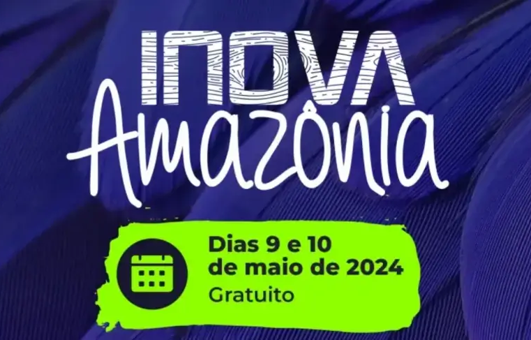 Inova Amazônia: conferência reúne ecossistema de startups e inovação com foco na biodiversidade